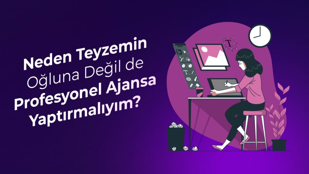 Neden Teyzemin Oğluna Değil de Profesyonel Ajansa Yaptırmalıyım?